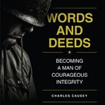 Words and deeds. Becoming a Man of Courageous Integrity cover image