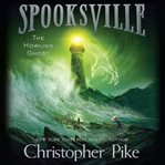 The Howling Ghost : Spooksville Series, Book 2 cover image