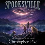 Aliens in the Sky : Spooksville Series, Book 4 cover image