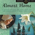 Almost home : a story based on the life of the Mayflower's Mary Chilton cover image