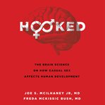 Hooked : new science on how casual sex is affecting our children cover image