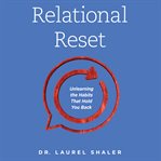 Relational reset : unlearning the habits that hold you back cover image