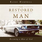 The restored man : becoming a man of God cover image