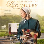 The brides of The Big Valley : 3 romances from a unique Pennsylvania Amish community cover image
