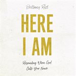 Here I am : responding when God calls your name cover image