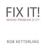 Fix it : whose problem is it? cover image