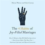 The 4 habits of joy filled marriages : how 15 minutes a day will help you stay in love cover image