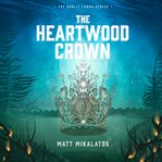 The Heartwood Crown cover image