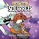 Nutty Study Buddies : The Dead Sea Squirrels Series, Book 3 cover image