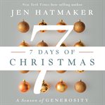 7 days of Christmas : the season of generosity cover image