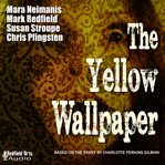 The yellow wallpaper. An Audio Drama Adaptation cover image
