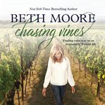 Chasing vines : finding your way to an immensely fruitful life cover image