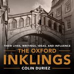 The oxford inklings. Lewis, Tolkien and Their Circle cover image