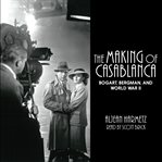 The making of casablanca : bogart, bergman, and World War II cover image