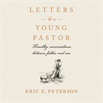 Letters to a young pastor. Timothy Conversations Between Father and Son cover image