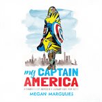 My captain america. A Granddaughter's Memoir of a Legendary Comic Book Artist cover image