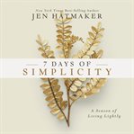 7 days of simplicity. A Season of Living Lightly cover image