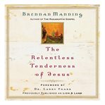 The relentless tenderness of Jesus cover image