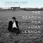 The search for John Lennon : the life, loves, and death of a rock star cover image