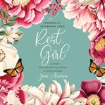 Rest, girl : a journey from exhausted and stressed to entirely blessed cover image