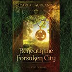 Beneath the forsaken city cover image