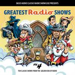 Greatest radio shows, volume 4. Ten Classic Shows from the Golden Era of Radio cover image