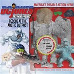 Dc jones and adventure command international 2. Rescue at the Arctic Outpost cover image