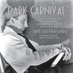 Dark carnival : the secret world of Tod Browning--Hollywood's master of the macabre cover image