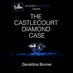 The Castlecourt diamond case : being a compilation of the statements made by the various participants in this curious case now, for the first time, given to the public cover image