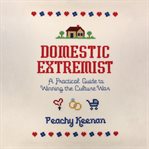 Domestic Extremist : a practical guide to winning the culture war cover image