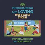 Understanding and Loving Your College Student cover image