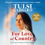 For Love of Country : Why I Left the Democratic Party cover image