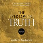 Ever : Loving Truth. Can Faith Survive in a Post-Christian Culture cover image