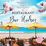 The Restaurant in Bar Harbor : A Best Friends Romance cover image