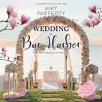 The Wedding in Bar Harbor : A Clean & Wholesome Family Saga cover image
