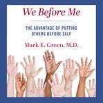 We Before Me : The Advantage of Putting Others Before Self cover image