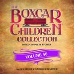 The boxcar children collection. Volume 40 cover image