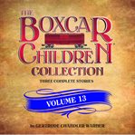 The boxcar children collection. Volume 13 cover image
