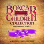 The boxcar children collection. Volume 35 cover image