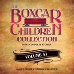 The boxcar children collection. Volume 41 cover image