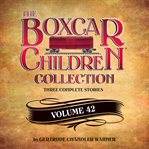 The boxcar children collection. Volume 42 cover image