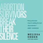Abortion survivors break their silence cover image