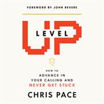 Level Up : How to Advance in Your Calling and Never Get Stuck cover image