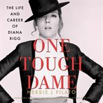 One Tough Dame : The Life and Career of Diana Rigg cover image