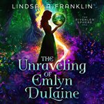 The Unraveling of Emlyn Dulaine cover image