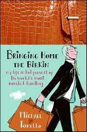 Bringing Home the Birkin : My Life in Hot Pursuit of the World's Most Coveted Handbag cover image