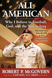All American : Why I Believe in Football, God, and the War in Iraq cover image