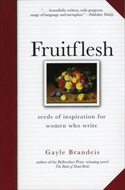 Fruitflesh : Seeds of Inspiration for Women Who Write cover image