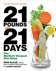 21 Pounds in 21 Days : The Martha's Vineyard Diet Detox cover image