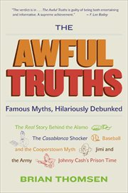 The Awful Truths : Famous Myths, Hilariously Debunked cover image